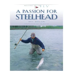Fly Fishing^ A Passion For Steelhead - Your Premium Fishing Gear Store Rods Lines Baits Accessories