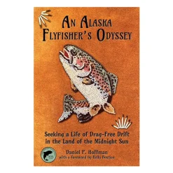 Fishing Line^ An Alaska Flyfisher's Odyssey by Daniel P. Hoffman - Your Premium Fishing Gear Store Rods Lines Baits Accessories