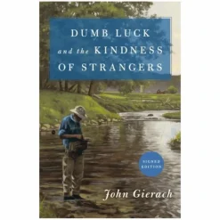Fly Fishing^ Dumb Luck and The Kindness of Strangers - Your Premium Fishing Gear Store Rods Lines Baits Accessories