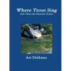 Fly Fishing^ Where Trout Sing and Other San Francisco Stories Art Dollosso - Your Premium Fishing Gear Store Rods Lines Baits Accessories
